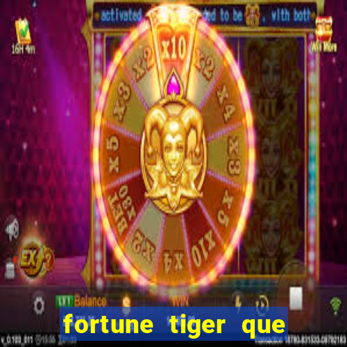 fortune tiger que mais paga